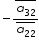 «math xmlns=¨http://www.w3.org/1998/Math/MathML¨»«mo»-«/mo»«mfrac»«menclose notation=¨top¨»«msub»«mi»a«/mi»«mn»32«/mn»«/msub»«/menclose»«mover»«msub»«mi»a«/mi»«mn»22«/mn»«/msub»«mo»§#175;«/mo»«/mover»«/mfrac»«/math»
