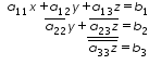 «math xmlns=¨http://www.w3.org/1998/Math/MathML¨»«mtable columnalign=¨left¨ rowspacing=¨0¨»«mtr»«mtd»«mo»§nbsp;«/mo»«msub»«mi»a«/mi»«mn»11«/mn»«/msub»«mi»x«/mi»«mo»+«/mo»«msub»«mi»a«/mi»«mn»12«/mn»«/msub»«mi»y«/mi»«mo»+«/mo»«msub»«mi»a«/mi»«mn»13«/mn»«/msub»«mi»z«/mi»«mo»=«/mo»«msub»«mi»b«/mi»«mn»1«/mn»«/msub»«/mtd»«/mtr»«mtr»«mtd»«mo»§nbsp;«/mo»«mo»§nbsp;«/mo»«mo»§nbsp;«/mo»«mo»§nbsp;«/mo»«mo»§nbsp;«/mo»«mo»§nbsp;«/mo»«mo»§nbsp;«/mo»«mo»§nbsp;«/mo»«mover»«msub»«mi»a«/mi»«mn»22«/mn»«/msub»«mo»§#175;«/mo»«/mover»«mi»y«/mi»«mo»+«/mo»«mover»«mrow»«msub»«mi»a«/mi»«mn»23«/mn»«/msub»«mi»z«/mi»«/mrow»«mo»§#175;«/mo»«/mover»«mo»=«/mo»«msub»«mi»b«/mi»«mn»2«/mn»«/msub»«/mtd»«/mtr»«mtr»«mtd»«mo»§nbsp;«/mo»«mo»§nbsp;«/mo»«mo»§nbsp;«/mo»«mo»§nbsp;«/mo»«mo»§nbsp;«/mo»«mo»§nbsp;«/mo»«mo»§nbsp;«/mo»«mo»§nbsp;«/mo»«mo»§nbsp;«/mo»«mo»§nbsp;«/mo»«mo»§nbsp;«/mo»«mo»§nbsp;«/mo»«mo»§nbsp;«/mo»«mo»§nbsp;«/mo»«mo»§nbsp;«/mo»«mo»§nbsp;«/mo»«menclose notation=¨top¨»«mover»«mrow»«msub»«mi»a«/mi»«mn»33«/mn»«/msub»«mi»z«/mi»«/mrow»«mo»§#175;«/mo»«/mover»«/menclose»«mo»=«/mo»«msub»«mi»b«/mi»«mn»3«/mn»«/msub»«/mtd»«/mtr»«/mtable»«/math»
