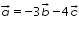 «math xmlns=¨http://www.w3.org/1998/Math/MathML¨»«mover accent=¨true¨»«mi»a«/mi»«mo»§#8594;«/mo»«/mover»«mo»=«/mo»«mo»-«/mo»«mn»3«/mn»«mover accent=¨true¨»«mi»b«/mi»«mo»§#8594;«/mo»«/mover»«mo»-«/mo»«mn»4«/mn»«mover accent=¨true¨»«mi»c«/mi»«mo»§#8594;«/mo»«/mover»«/math»